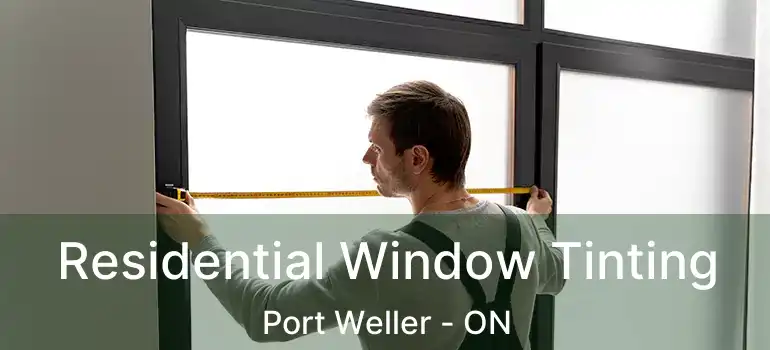 Residential Window Tinting Port Weller - ON
