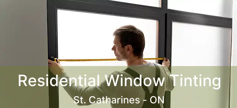  Residential Window Tinting St. Catharines - ON