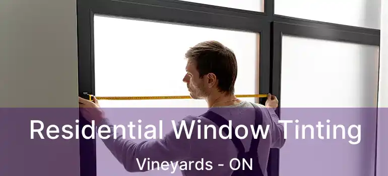 Residential Window Tinting Vineyards - ON