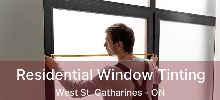 Residential Window Tinting West St. Catharines - ON
