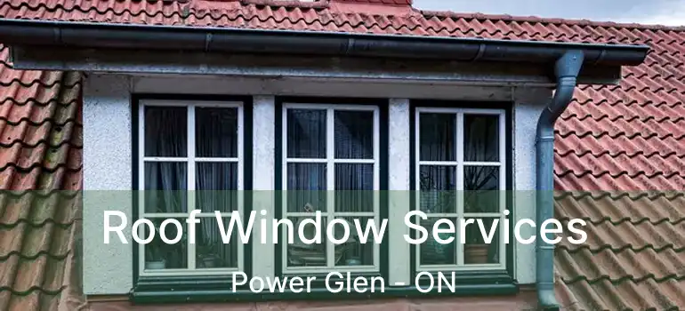 Roof Window Services Power Glen - ON