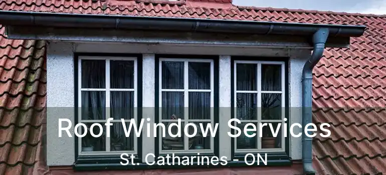  Roof Window Services St. Catharines - ON