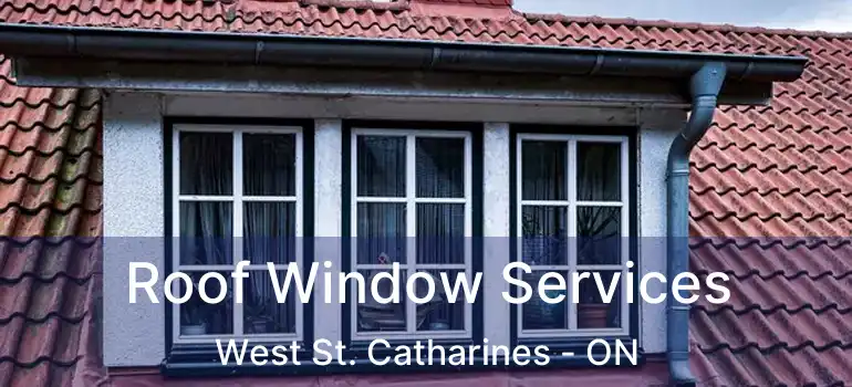 Roof Window Services West St. Catharines - ON