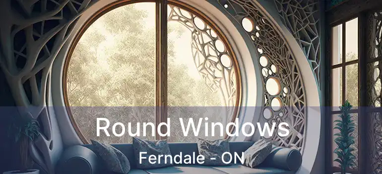  Round Windows Ferndale - ON