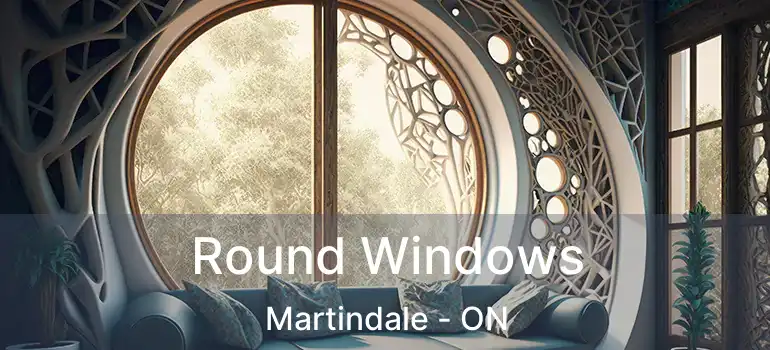  Round Windows Martindale - ON