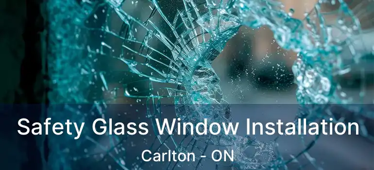 Safety Glass Window Installation Carlton - ON