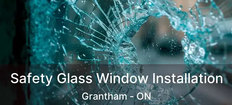  Safety Glass Window Installation Grantham - ON