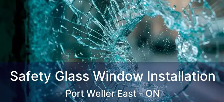 Safety Glass Window Installation Port Weller East - ON