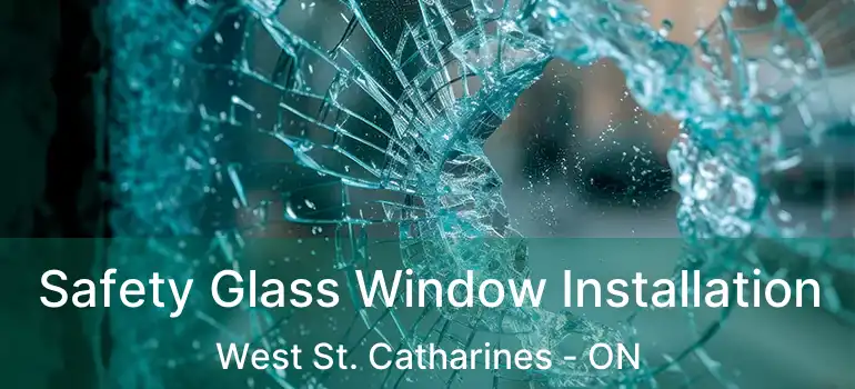  Safety Glass Window Installation West St. Catharines - ON