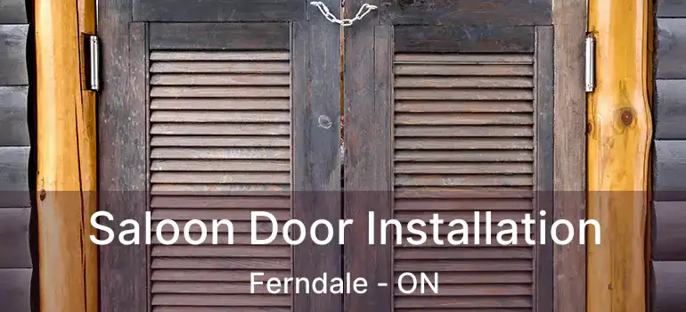  Saloon Door Installation Ferndale - ON