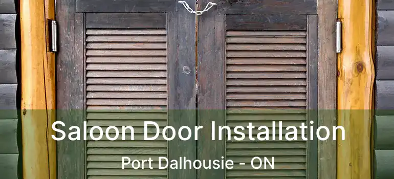 Saloon Door Installation Port Dalhousie - ON