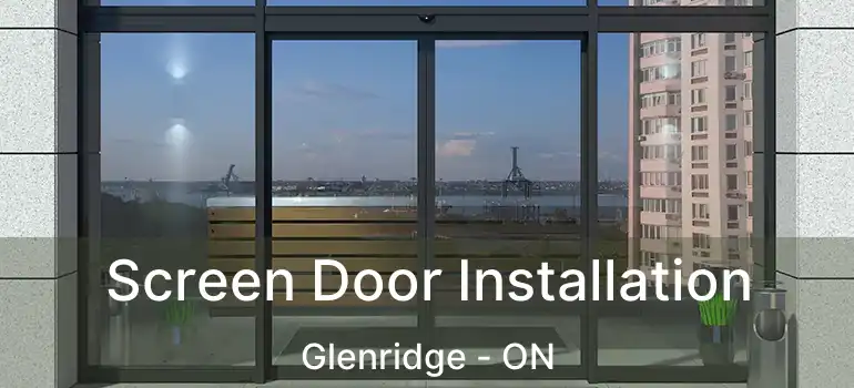Screen Door Installation Glenridge - ON