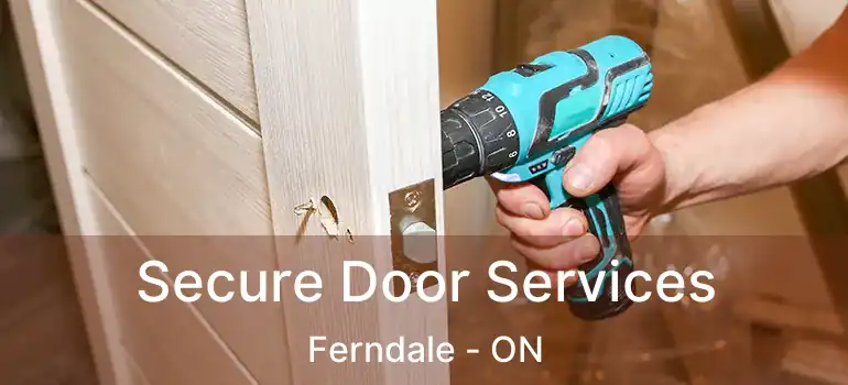  Secure Door Services Ferndale - ON