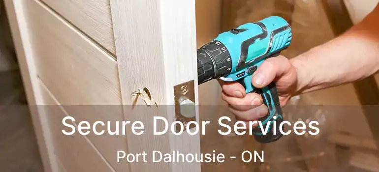  Secure Door Services Port Dalhousie - ON