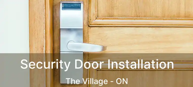  Security Door Installation The Village - ON