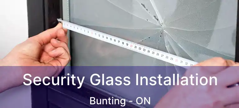  Security Glass Installation Bunting - ON