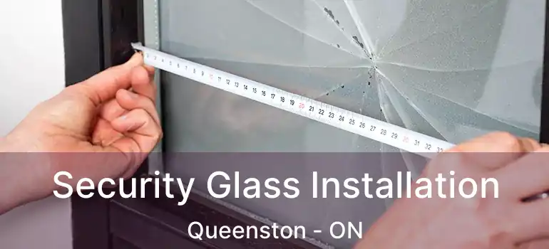 Security Glass Installation Queenston - ON