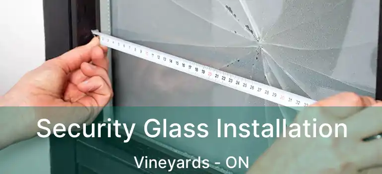 Security Glass Installation Vineyards - ON