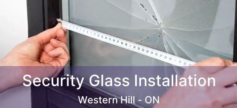  Security Glass Installation Western Hill - ON