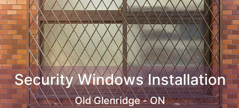 Security Windows Installation Old Glenridge - ON