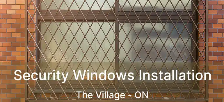  Security Windows Installation The Village - ON