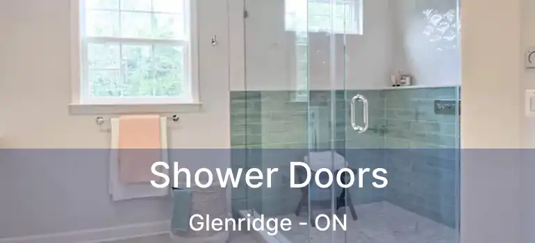 Shower Doors Glenridge - ON