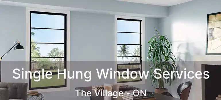  Single Hung Window Services The Village - ON