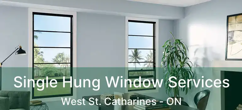  Single Hung Window Services West St. Catharines - ON