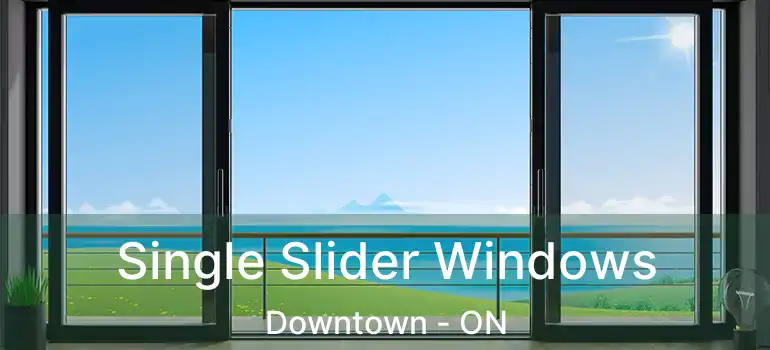  Single Slider Windows Downtown - ON