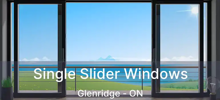  Single Slider Windows Glenridge - ON