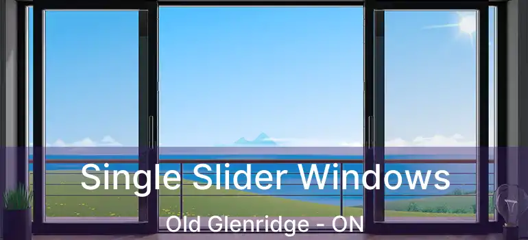 Single Slider Windows Old Glenridge - ON