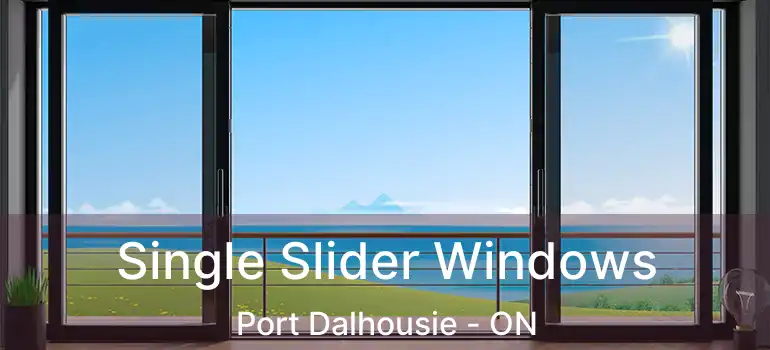 Single Slider Windows Port Dalhousie - ON