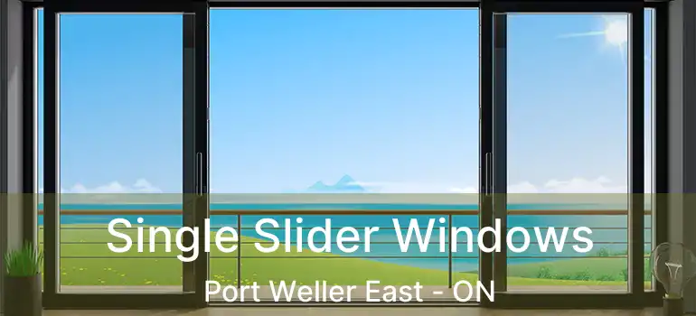 Single Slider Windows Port Weller East - ON