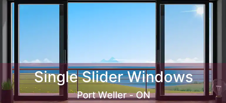 Single Slider Windows Port Weller - ON
