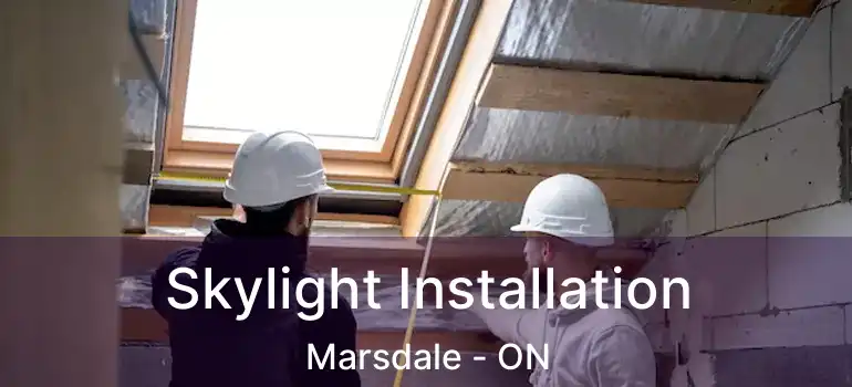  Skylight Installation Marsdale - ON