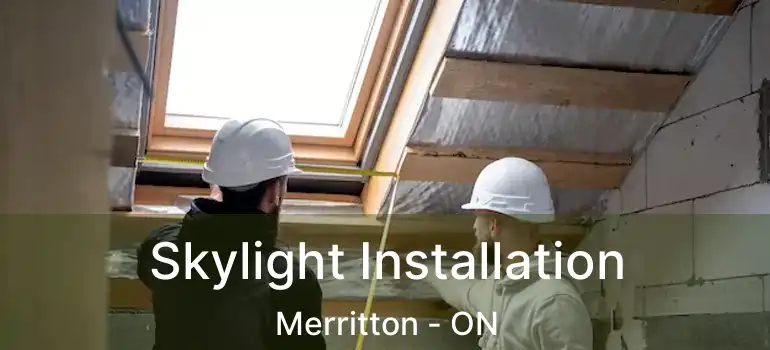  Skylight Installation Merritton - ON