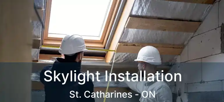  Skylight Installation St. Catharines - ON
