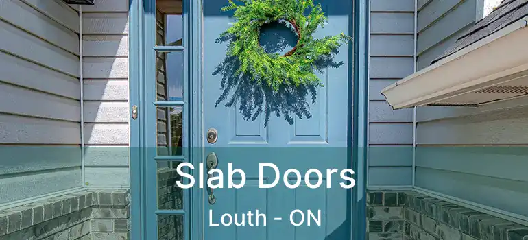 Slab Doors Louth - ON