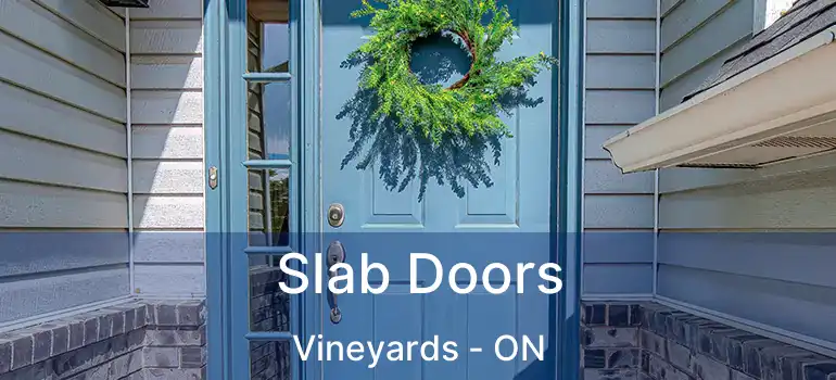  Slab Doors Vineyards - ON