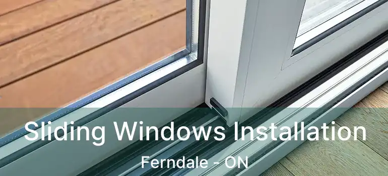  Sliding Windows Installation Ferndale - ON