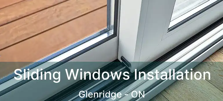  Sliding Windows Installation Glenridge - ON