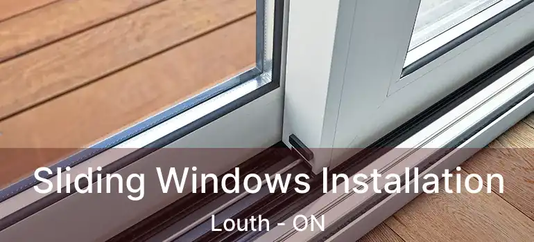  Sliding Windows Installation Louth - ON