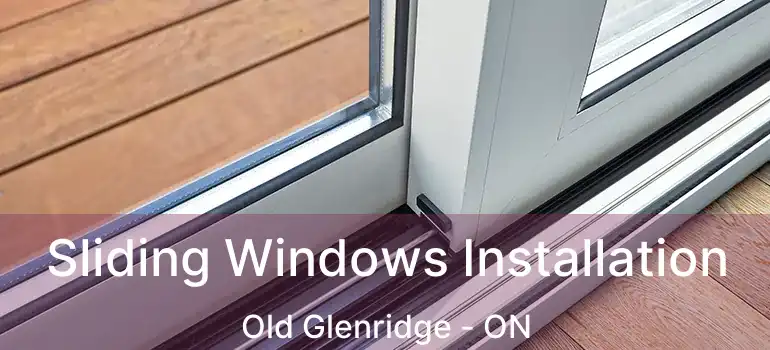  Sliding Windows Installation Old Glenridge - ON