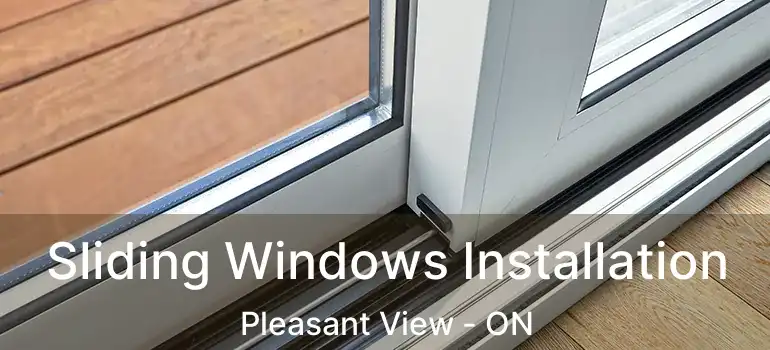 Sliding Windows Installation Pleasant View - ON