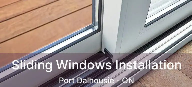 Sliding Windows Installation Port Dalhousie - ON
