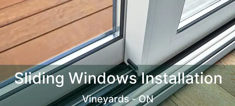Sliding Windows Installation Vineyards - ON
