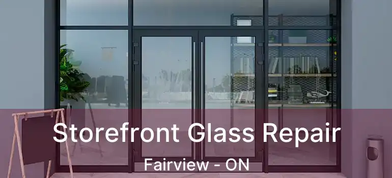  Storefront Glass Repair Fairview - ON