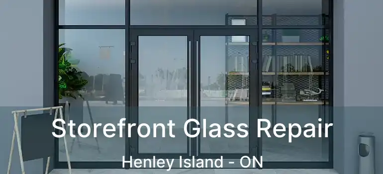  Storefront Glass Repair Henley Island - ON