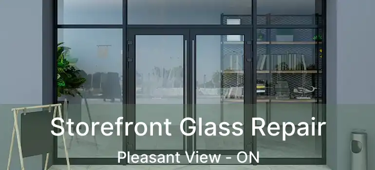  Storefront Glass Repair Pleasant View - ON