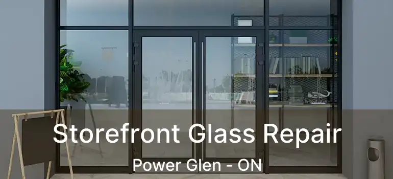  Storefront Glass Repair Power Glen - ON